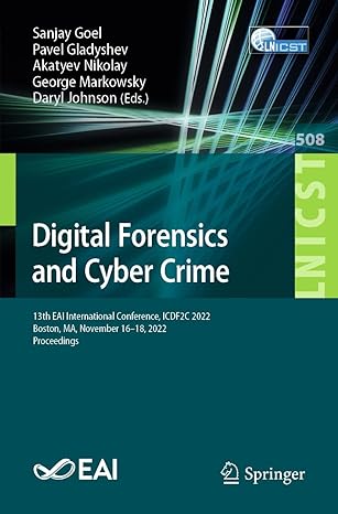 digital forensics and cyber crime 13th eai international conference icdf2c 2022 boston ma november 16 18 2022