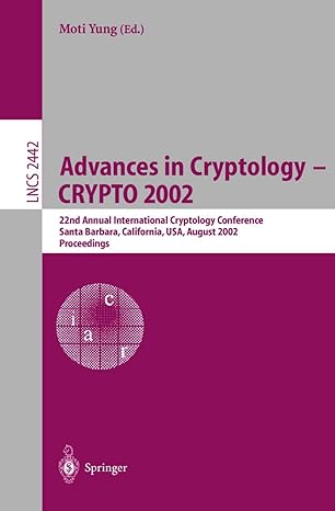 advances in cryptology crypto 2002 22nd annual international cryptology conference santa barbara california