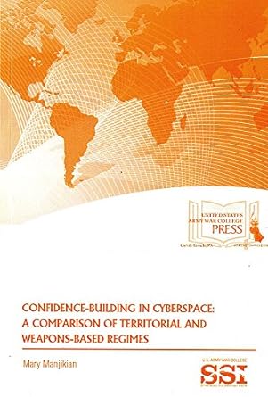 confidence building in cyberspace a comparison of territorial and weapons based regimes 1st edition mary