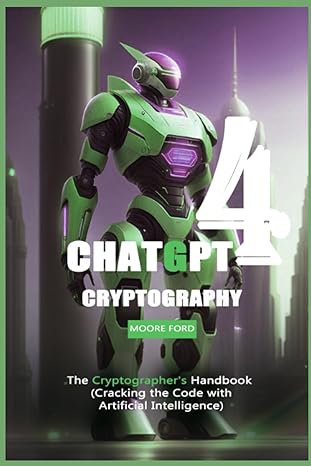 chatept cryptography moore ford the cryptographers handbook cracking the code with artificial intelligence