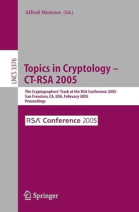 topics in cryptology ct rsa 2005 the cryptographers track at the rsa conference 2005 san francisco ca usa