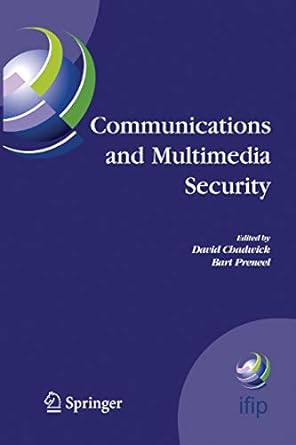 communications and multimedia security 2005 edition david chadwick ,bart preneel 1461498937, 978-1461498933