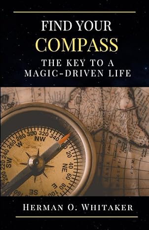 find your compass the key to a magic driven life 1st edition herman o. whitaker ,erin grant 1953569099,