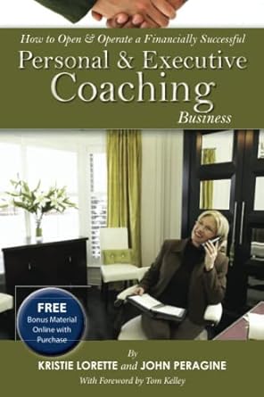 how to open and operate a financially successful personal and executive coaching business with companion cd