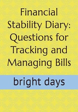 financial stability diary questions for tracking and managing bills 1st edition bright days b0cccqw4fr