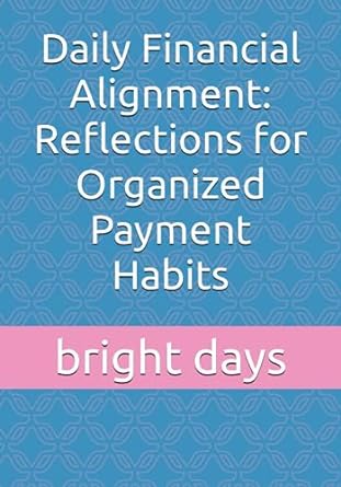daily financial alignment reflections for organized payment habits 1st edition bright days b0cccsj5cw