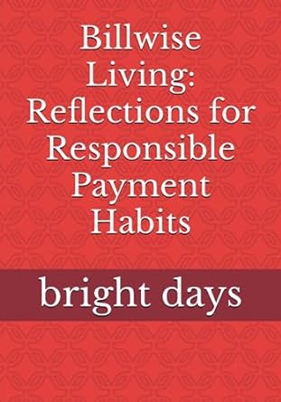 billwise living reflections for responsible payment habits 1st edition bright days b0cccx522l