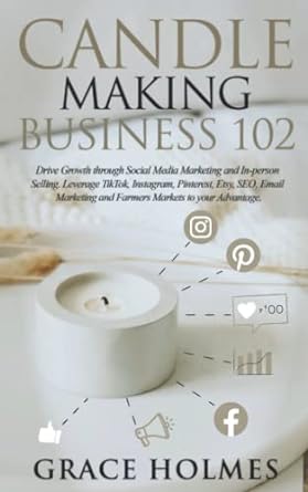 candle making business 102 drive growth through social media marketing and in person selling leverage tiktok