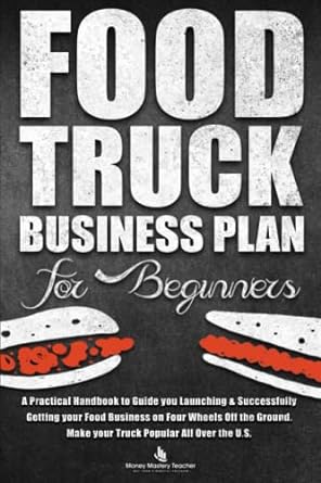 food truck business plan for beginners a practical handbook to guide you launching and successfully getting