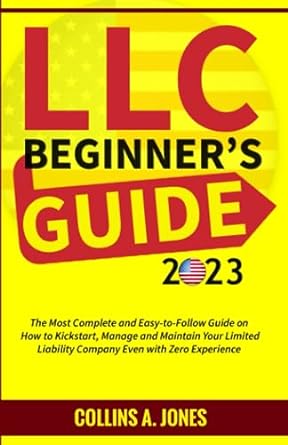 llc beginner s guide the most complete and easy to follow guide on how to kickstart manage and maintain your