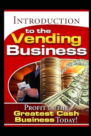 Introduction To The Vending Business Profit In The Greatest Cash Business Today