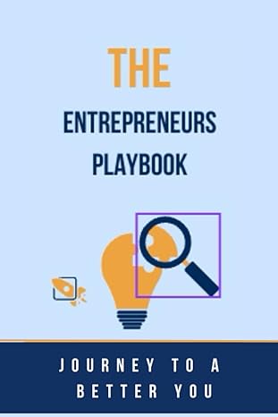 The Entrepreneurs Playbook Unleash Your Entrepreneurial Potential Your Personalized Journey Awaits An Empowering Blank Canvas For Entrepreneurs To Productivity Cultivate Resilience Bui