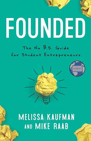 founded the no b s guide for student entrepreneurs 1st edition melissa kaufman ,mike raab 163909007x,