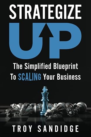 strategize up the simplified blueprint to scaling your business 1st edition troy sandidge 979-8401345585