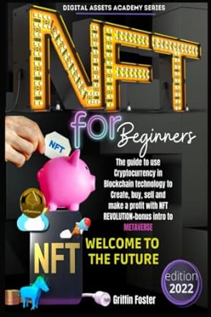 nft for beginners the guide to use cryptocurrency in blockchain technology to create buy sell and make profit