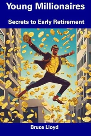 young millionaires secrets to early retirement 1st edition bruce lloyd 979-8857560846