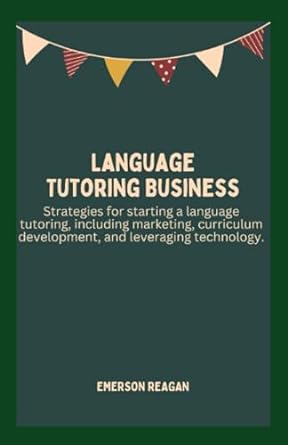 language tutoring business strategies for starting a language tutoring including marketing curriculum