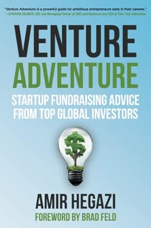 venture adventure startup fundraising advice from top global investors 1st edition amir hegazi ,brad feld