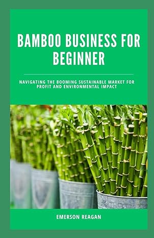 bamboo business for beginner navigating the booming sustainable market for profit and environmental impact