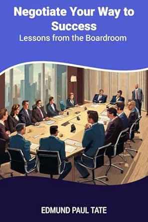 negotiate your way to success lessons from the boardroom 1st edition edmund paul tate 979-8866492640