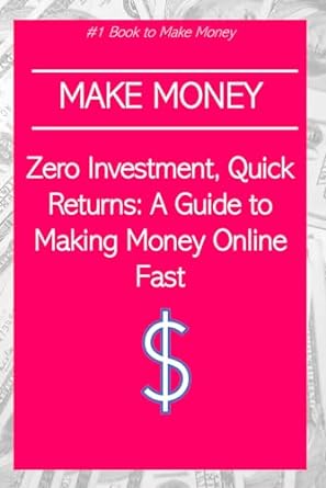 zero investment quick returns a guide to making money online fast 1st edition rosey press 979-8867421021