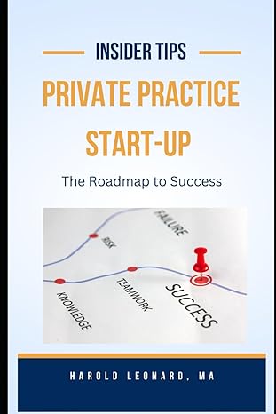 private practice start up the roadmap to success 1st edition harold leonard 979-8866197170