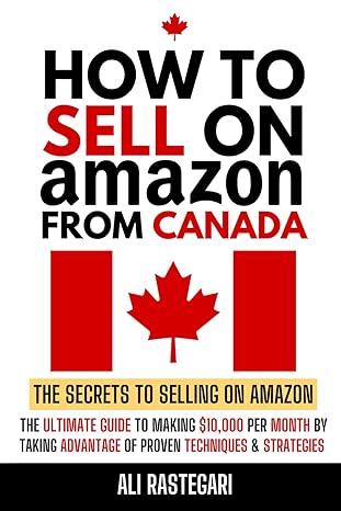how to sell on amazon fba from canada the ultimate guide to making $10 000 a month by taking advantage of