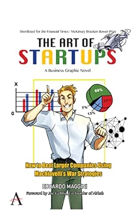 the art of startups how to beat larger companies using machiavelli s war strategies 1st edition edoardo