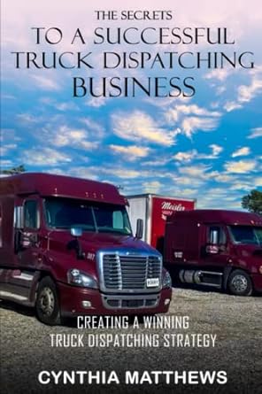 the secrets to a successful truck dispatching business create a winning truck dispatching strategy 1st