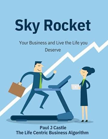 sky rocket your business and live the life you deserve 1st edition paul j castle 979-8859665846