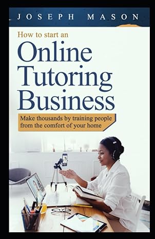 how to start an online tutoring business make thousands by training people from the comfort of your home 1st