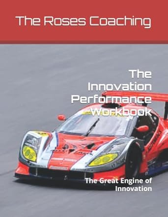 the innovation performance workbook the great engine of innovation 1st edition ed rosenberg 979-8826948712