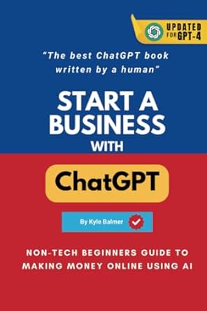 start a business with chatgpt non tech beginners guide to making money online using ai the best chatgpt books