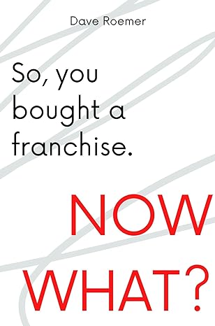 so you bought a franchise now what 1st edition dave roemer 1637422717, 978-1637422717