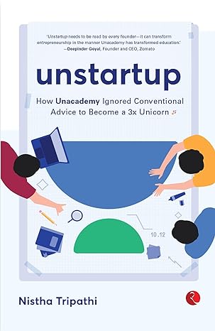 unstartup how unacademy ignored conventional advice to become a 3x unicorn 1st edition nistha tripathi