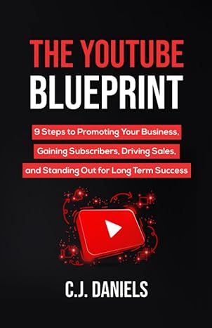 the youtube blueprint 9 steps to promoting your business gaining subscribers driving sales and standing out