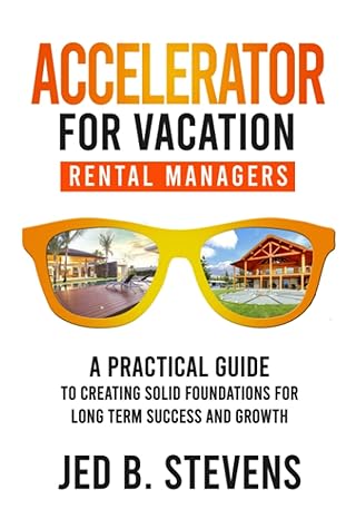 accelerator for vacation rental managers a practical guide to creating solid foundations for long term