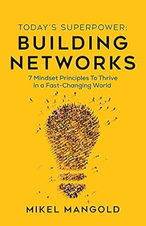 today s superpower building networks 7 mindset principles to thrive in a fast changing world 1st edition