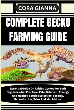 complete gecko farming guide essential guide on raising geckos for both beginners and pro farm establishment