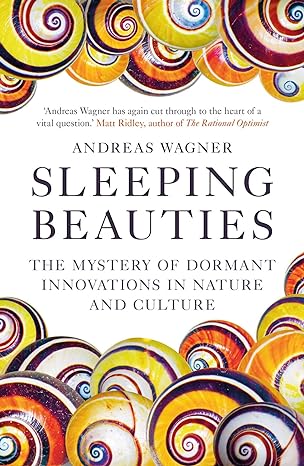 sleeping beauties the mystery of dormant innovations in nature and culture 1st edition andreas wagner