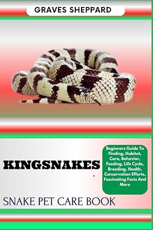 kingsnakes snake pet care book beginners guide to finding habitat care behavior feeding life cycle breeding