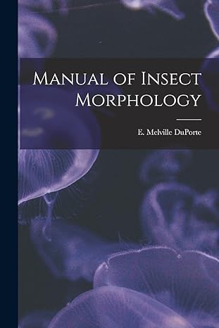 manual of insect morphology 1st edition e melville duporte 1013881222, 978-1013881220