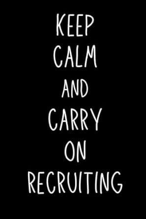 keep calm and carry on recruiting 1st edition emmy ray b0cr49m5jc