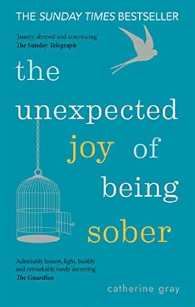 the unexpected joy of being sober 1st edition catherine gray 1912023385, 978-1912023387