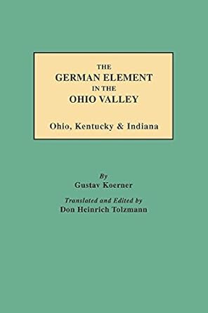 german element in the ohio valley ohio kentucky and indiana 1st edition gustav koerner ,don heinrich tolzmann