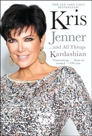 kris jenner and all things kardashian 1st edition kris jenner 1451646976, 978-1451646979