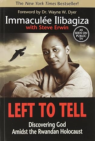 left to tell discovering god amidst the rwandan holocaust 1st edition immaculee ilibagiza ,steve erwin