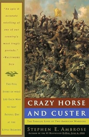 crazy horse and custer the parallel lives of two american warriors 1st edition stephen e ambrose 0385479662,