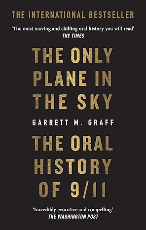 the only plane in the sky the oral history of 9 11 1st edition garrett m graff 1913183416, 978-1913183417