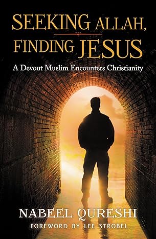 seeking allah finding jesus a devout muslim encounters christianity 1st edition nabeel qureshi ,lee strobel
